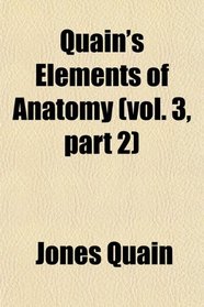 Quain's Elements of Anatomy (vol. 3, part 2)