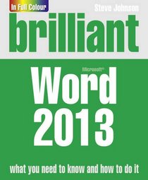 Brilliant Microsoft Word 2013: What You Need to Know & How to Do It (Brilliant Computing)