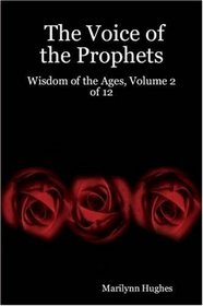 The Voice of the Prophets: Wisdom of the Ages, Vol. 2