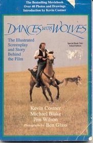 Dances with wolves: The illustrated screenplay and story behind the film