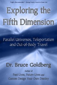Exploring the Fifth Dimension: Parallel Universes, Teleportation and Out of Body Travel