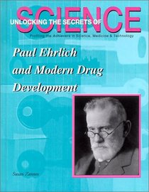 Paul Ehrlich and Modern Drug Development (Unlocking the Secrets of Science)