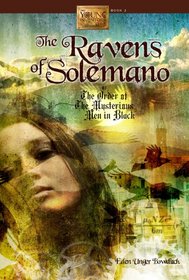 The Ravens of Solemano or The Order of the Mysterious Men in Black (The Young Inventors Guild)