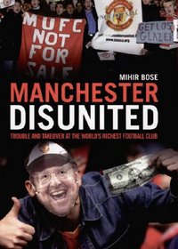 Manchester Disunited: And the Business of Soccer