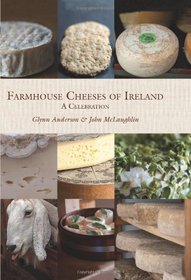 Farmhouse Cheeses of Ireland: A Celebration