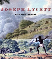 Joseph Lycett: Convict Artist
