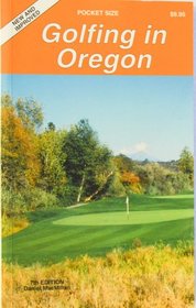 Golfing in Oregon: The Complete Guide to Oregon's Golf Facilities (Golfing in Oregon)