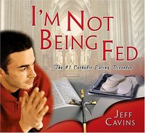 I'm Not Being Fed! The #1 Catholic Eating Disorder