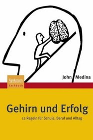 Gehirn und Erfolg: 12 Regeln fr Schule, Beruf und Alltag (German Edition)