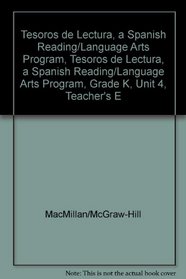 Tesoros de lectura, A Spanish Reading/Language Arts Program, Grade K, Unit 4, Teacher's Edition