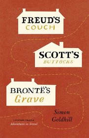 Freud's Couch, Scott's Buttocks, Bronte's Grave (Culture Trails: Adventures in Travel)