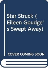 Star Struck (Eileen Goudge's Swept Away, No 4)