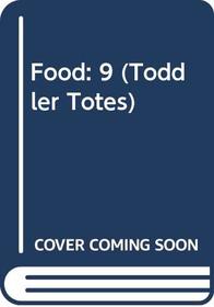 Food: 9 (Toddler Totes)