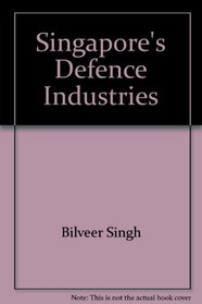 Singapore's defence industries (Canberra papers on strategy and defence)