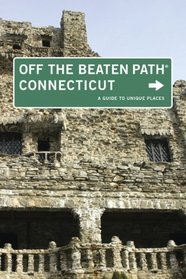 Connecticut Off the Beaten Path, 8th: A Guide to Unique Places (Off the Beaten Path Series)