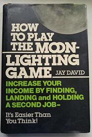 How to Play the Moonlighting Game