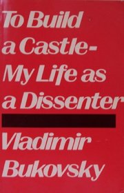 To Build a Castle-My Life As a Dissenter