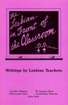 The Lesbian in Front of the Classroom: Writings by Lesbian Teachers