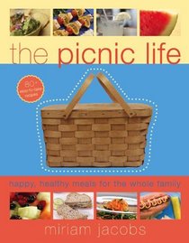 The Picnic Life: Happy, Healthy Meals for the Whole Family