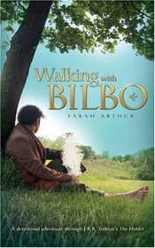 Walking With Bilbo: A Devotional Adventure Through The Hobbit