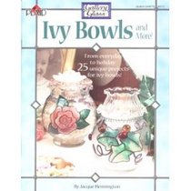 Ivy Bowls and More: From everyday to holiday-25 unique projects for ivy bowls (Gallery Glass, 9777)