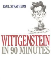 Wittgenstein in 90 Minutes (Philosophers in 90 Minutes)