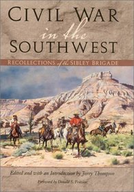 Civil War in the Southwest: Recollections of the Sibley Brigade (Canesco-Keck History Series, Bk 4)