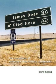 James Dean Died Here : The Locations of America's Pop Culture Landmarks
