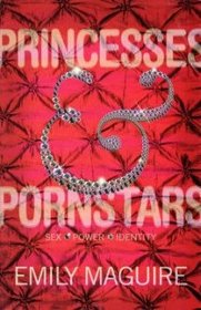 Princesses and Pornstars : Sex, Power . Identity