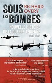 Sous les bombes: Nouvelle histoire de la guerre arienne, 1939-1945
