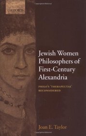Jewish Women Philosophers of First-Century Alexandria: Philo's 'Therapeutae' Reconsidered