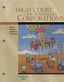 High Court Case Summaries on Corporations, Keyed to Hamilton, 10th Edition