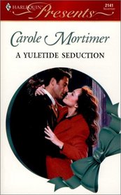 A Yuletide Seduction (Harlequin Presents, No 2141)
