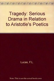 Tragedy: Serious drama in relation to Aristotle's Poetics