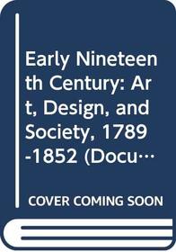 Early Nineteenth Century: Art, Design, and Society, 1789-1852 (Documentary History of Taste in Britain)