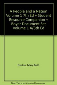 A People and a Nation Volume 1 7th Ed + Student Resource Companion + Boyer Document Set Volume 1 4/5th Ed