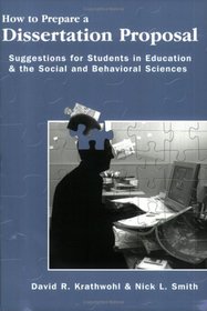 How To Prepare A Dissertation Proposal: Suggestions For Students In Education And The Social And Behavioral Sciences