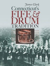 Connecticut's Fife and Drum Tradition (The Driftless Connecticut Series & Garnet Books)