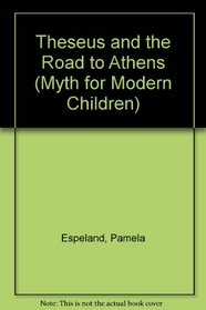 Theseus and the Road to Athens (Myth for Modern Children)