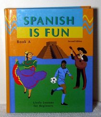 Spanish Is Fun: Lively Lessons for Beginners, Book A (Item #12-7611)