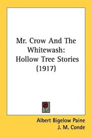 Mr. Crow And The Whitewash: Hollow Tree Stories (1917)