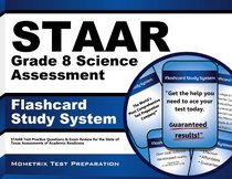 STAAR Grade 8 Science Assessment Flashcard Study System: STAAR Test Practice Questions & Exam Review for the State of Texas Assessments of Academic Readiness (Cards)