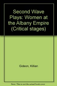 Second Wave Plays: Women at the Albany Empire (Critical stages)