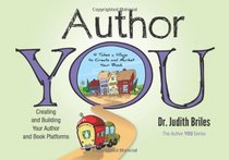 Author YOU-Creating and Building the Author and Book Platforms