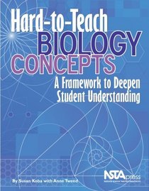 Hard-To-Teach Biology Concepts: A Framework to Deepen Student Understanding (PB238X)