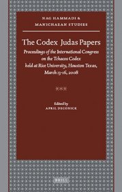 The Codex Judas Papers (Nag Hammadi and Manichaean Studies)