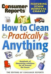 Consumer Reports How To Clean Practically Anything