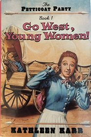 Go West, Young Women! (Petticoat Party, No 1)