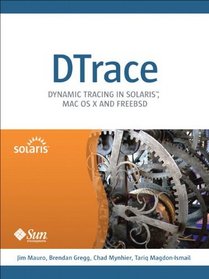 DTrace: Dynamic Tracing in Solaris, Mac OS X and FreeBSD (Solaris Series)