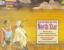 Followers of the North Star: Rhymes About African America Heroes, Heroines, and Historical Times (Many Voices, One Song)